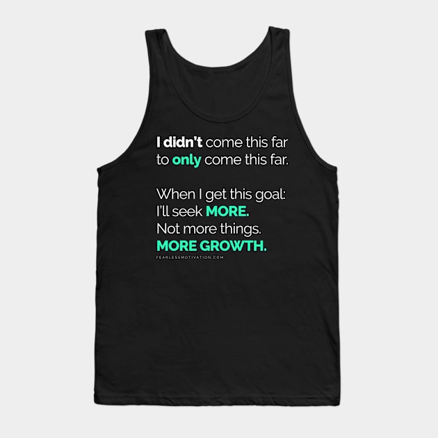 I didn’t come this far to only come this far! PHONE COVERS Tank Top by fearlessmotivat